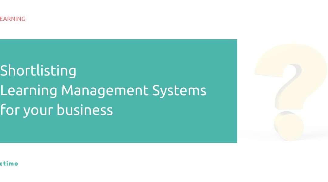 Shortlisting Learning Management Systems: Questions to ask